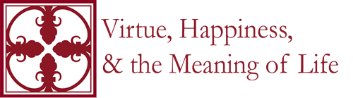 Virtue, Happiness, and the Meaning of Life