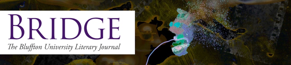 Bridge: The Bluffton University Literary Journal