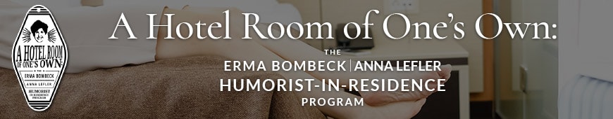 The Erma Bombeck | Anna Lefler Humorist-in-Residence Program