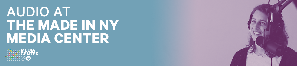 Audio @ Made in NY Media Center by IFP