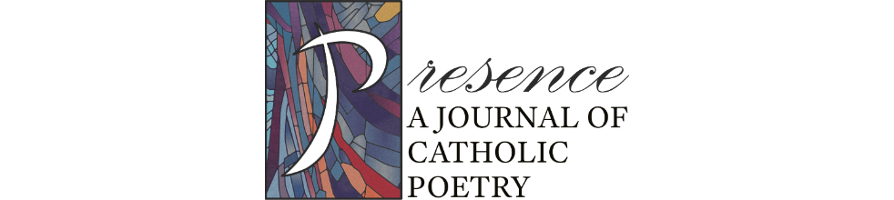 Presence: A Journal of Catholic Poetry