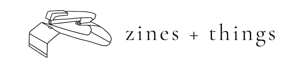 zines + things