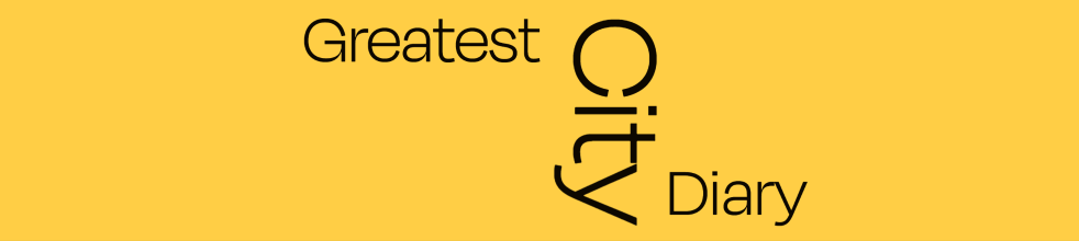Greatest City Diary