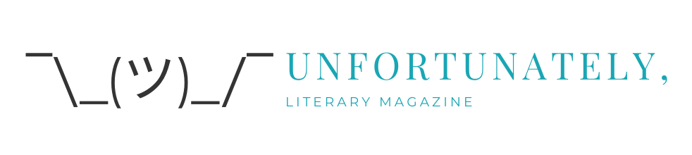Unfortunately, Literary Magazine