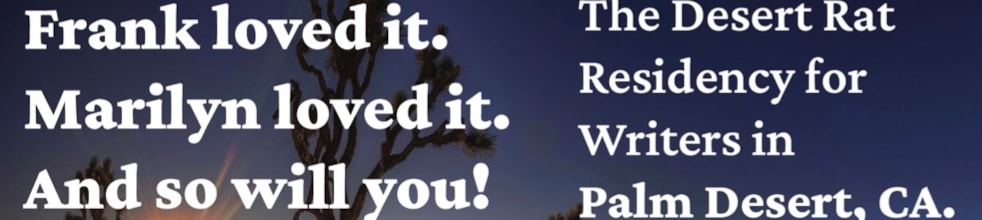 The Desert Rat Residency for Writers in Palm Desert, CA