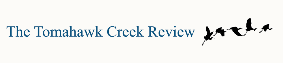 The Tomahawk Creek Review