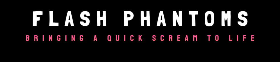 Flash Phantoms