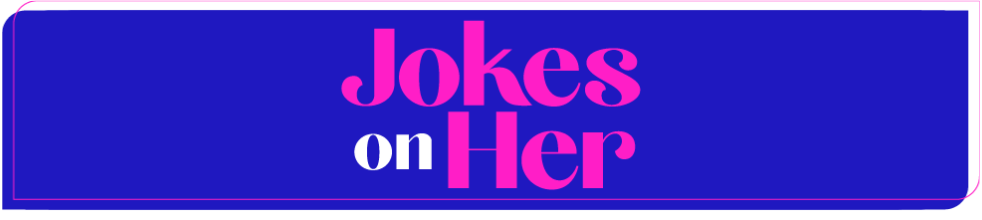 Jokes on Her