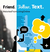 Friend. Follow. Text. #storiesFromLivingOnline