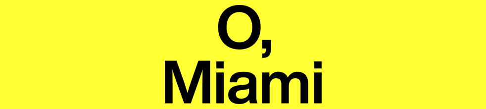 O, Miami