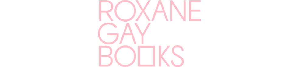 Roxane Gay Books & The Audacity